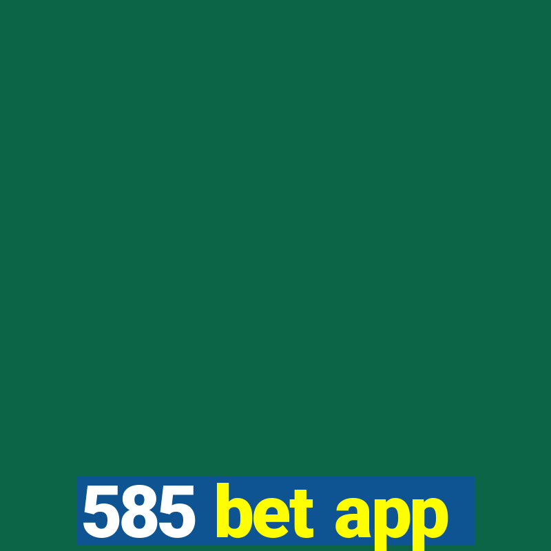 585 bet app